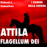 Attila, Flagellum Dei. Barbaro e distruttore: I Signori della Guerra