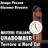 Unabomber, Terrore a Nord Est [Unabomber: Terror in the North East]: Misteri Italiani