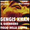 Gengis Khan: il guerriero figlio della steppa [Genghis Khan: The Warrior Son of the Steppes]