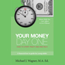 Your Money, Day One: How to Start Right and End Rich