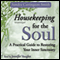 Housekeeping for the Soul: A Practical Guide to Restoring Your Inner Sanctuary