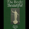 The Body Beautiful: Common-Sense Ideas on Health and Beauty without Medicine