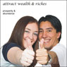 Prosperity & Abundance: Attract Wealth and Riches