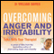 Overcoming Anger and Irritability: A Self-Help Guide Using Cognitive Behavioral Techniques