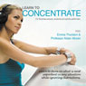 Learn to Concentrate: For Business People, Students, and Sports Performers