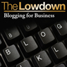 The Lowdown: Blogging for Business