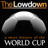 The Lowdown: A Short History of the World Cup