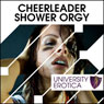 Cheerleader Shower Orgy: University Erotica