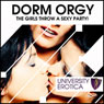 Dorm Orgy: The Girls Throw a Sexy Party!: University Erotica