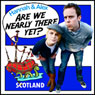 Are We Nearly There Yet?: Scotland