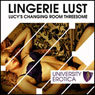 Lucy's Lingerie Lust: University Erotica