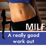A Really Good Workout: The MILF Diaries