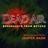 Dead Air: Broadcasts from Beyond