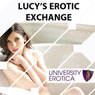 Lucy's Erotic Exchange: University Erotica