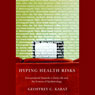 Hyping Health Risks: Environmental Hazards in Daily Life and the Science of Epidemiology