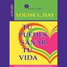 Tu Puedes Sanar Tu Vida [You Can Heal Your Life]