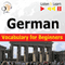 German Vocabulary for Beginners - Listen & Learn to Speak: Start talking, 1000 basic words & phrases in practice, 1000 basic words & phrases at work