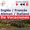 Ingls / Francs / Italiano / Aleman - De Vacaciones [English / French / Italian / German - Holiday]: Escucha & Aprende [Listen & Learn]