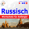 Russisch Wortschatz fr Anfnger [Russian Vocabulary for Beginners]: Hren & Lernen [Listen & Learn]