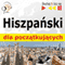 Hiszpanski dla poczatkujacych [Spanish for Beginners]: Sluchaj & Ucz sie [Listen & Learn]