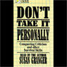 Don't Take It Personally: Conquering Criticism and Other Survival Skills