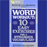 The Word Workout: 10 Easy Exercises for a Stronger Vocabulary