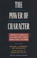 The Power of Character: Prominent Americans Talk About Life, Family, Work, Values, And More