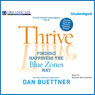 Thrive: Finding Happiness the Blue Zones Way