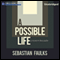 A Possible Life: A Novel in Five Parts