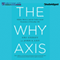 The Why Axis: Hidden Motives and the Undiscovered Economics of Everyday Life