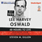 Lee Harvey Oswald: 48 Hours to Live: Oswald, Kennedy and the Conspiracy that Will Not Die