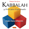 Kabbalah y Principios Espirituales para principiantes: La lnea bsica de enseanza y sus frutos