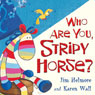 Who Are You Stripy Horse?