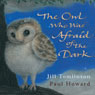 The Owl Who was Afraid of the Dark