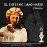 El Enfermo Imaginario [The Imaginary Invalid]