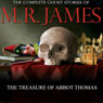The Treasure of Abbot Thomas: The Complete Ghost Stories of M. R. James