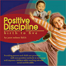 Positive Discipline: Birth to Five