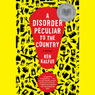 A Disorder Peculiar to the Country: A Novel
