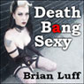 Death Bang Sexy