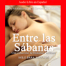 Penthouse: Entre las Sabanas: Una Coleccion de Historias Eroticas [A Collection of Erotic Histories]