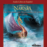 La Travesia del Explorador del Alba: Las Cronicas de Narnia [The Voyage of the Dawn Treader]