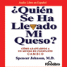 Quien se ha llevado mi queso?: Como Adaptarnos a un mundo en Constante Cambio