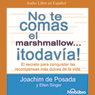 No te Comas el Marshmallow... Todavia! [Don't Eat the Marshmallow...Yet!]