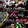 Dulce Domum, Gift of the Magi, Christmas Morning
