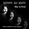 Poetry of Stephen Crane, Volume II: War Is Kind