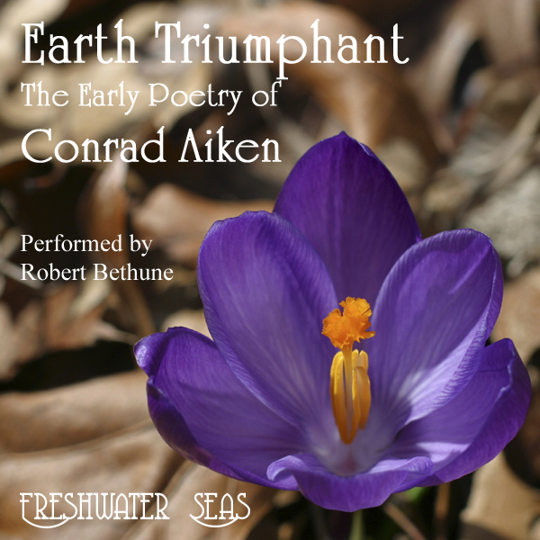 The Early Poetry of Conrad Aiken: Earth Triumphant