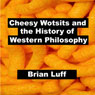 Cheesy Wotsits and the History of Western Philosophy