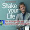 Shake your Life: Der richtige Mix aus Karriere, Liebe, Lebensart