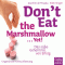 Don't eat the Marshmallow... Yet!: Das se Geheimnis von Erfolg