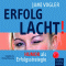 Erfolg lacht!: Humor als Erfolgsstrategie